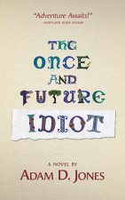 The Once and Future Idiot