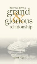 How To Have A Grand & Glorious Relationship
