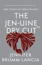 The Jen-uine Dry Cut?