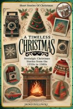 Short Stories Of Christmas Nostalgic Christmas Stories From The 1950s to 1980s