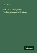 Märchen und Sagen der Nordamerikanischen Indianer