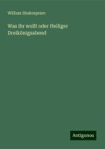 Was ihr wollt oder Heiliger Dreikönigsabend