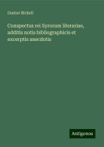 Conspectus rei Syrorum literariae, additis notis bibliographicis et excerptis anecdotis