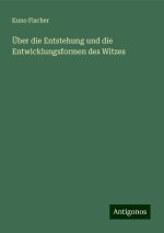 Über die Entstehung und die Entwicklungsformen des Witzes