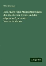Die acquatorialen Meeresströmungen des Atlantischen Oceans und das allgemeine System der Meerescirculation