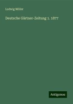 Deutsche Gärtner-Zeitung 1. 1877