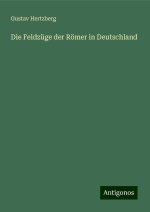 Die Feldzüge der Römer in Deutschland