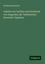 Isabella von Castilien und Ferdinand von Aragonien, die 