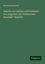 Isabella von Castilien und Ferdinand von Aragonien, die 