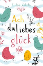 Ach du Liebesglück