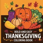 Thanksgiving Bold & Easy Coloring Book for Kids 4-8