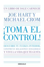 ?Toma El Control! Descubre Tu Fuerza Interior, Construye Relaciones Duraderas Y Vive La Vida Que Te Gusta / Take Command