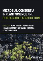 Microbial Consortia in Plant Science and Sustainab le Agriculture