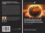 El legado Ubuntu del Dr. Julius Kambage Nyerere en la perspectiva mundial