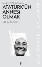Atatürkün Annesi Olmak - Annem Zübeyde Hanim