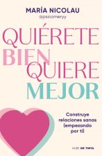 Quiérete Bien. Quiere Mejor / Love Yourself Well. Love Better