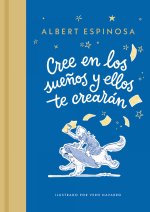 Cree En Los Sue?os Y Ellos Te Crearán / Believe in Dreams, and They Will Create You