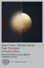 punto cieco. Perché la scienza non può ignorare l'esperienza umana