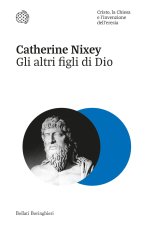 altri figli di Dio. Cristo, la Chiesa e l'invenzione dell'eresia