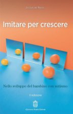 Imitare per crescere. Nello sviluppo infantile e nel bambino con autismo