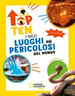 dieci luoghi più pericolosi del mondo. Top ten. Ediz. ad alta leggibilità