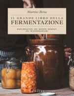 grande libro della fermentazione. Esplorazioni nei sapori segreti dei microrganismi