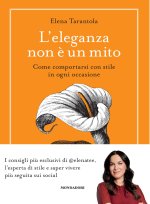 eleganza non è un mito. Come comportarsi con stile in ogni occasione
