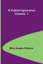 A Valiant Ignorance; Vol. 1
