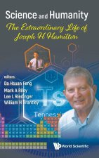Science and Humanity: The Extraordinary Life of Joseph H. Hamilton