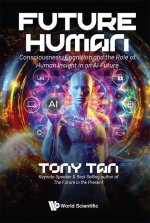 Future Human: Consciousness, Cognition and the Role of Human Insights in an AI Future