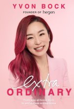 Extraordinary: From Stay-At-Home Mum to World-Class Entrepreneur