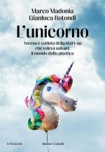 unicorno. Ascesa e caduta della start-up che voleva salvare il mondo dalla plastica