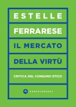 mercato delle virtù. Critica del consumo etico