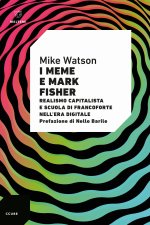 meme e Mark Fisher. Realismo capitalista e Scuola di Francoforte nell’era digitale