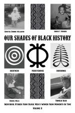 Our Shades Of Black History Volume 2