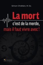 LA MORT C'EST DE LA MERDE, MAIS IL FAUT VIVRE AVEC !