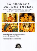 Cronaca dei due Imperi. Il Chronicon di Marcellino Comes (A.D. 379 - 534 & Auctarium). Testo latino a fronte