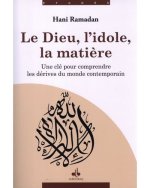 DIEU, L'IDOLE ET LA MATIèRE  - UNE CLé POUR COMPRENDRE LES DéRIVES DU MONDE CONTEMPORAIN