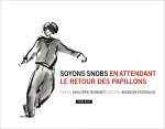 Soyons snobs en attendant le retour des papillons