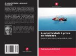 A autenticidade à prova da falsidade