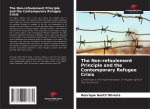 The Non-refoulement Principle and the Contemporary Refugee Crisis