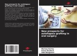 New prospects for autologous grafting in oral surgery