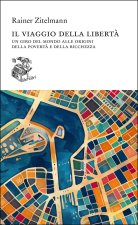 viaggio della libertà. Un giro del mondo alle origini della povertà e della ricchezza
