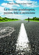 Le cyclisme guadeloupéen, passion, folie et mysticisme