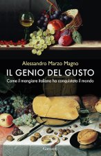 genio del gusto. Come il mangiare italiano ha conquistato il mondo