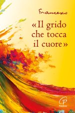 grido che tocca il cuore»