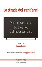 strada dei vent’anni. Per un racconto televisivo del neorealismo