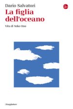 figlia dell'oceano. Vita di Yoko Ono