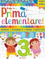 Vado in... prima elementare! Imparo i numeri e i primi conticini