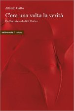 C’era una volta la verità. Da Socrate a Judith Butler